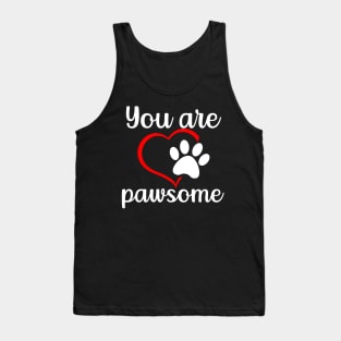 You Are Pawsome Tank Top